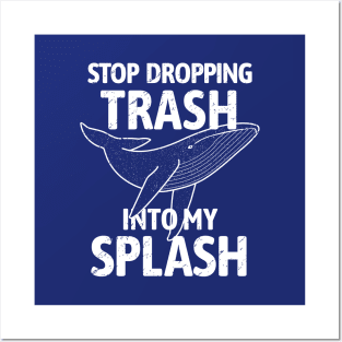 Stop Dropping Trash into my Splash - Whale Posters and Art